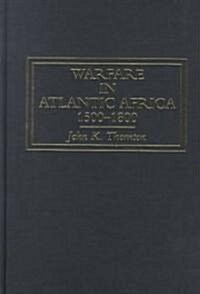 Warfare in Atlantic Africa, 1500-1800 (Hardcover)