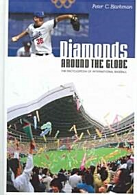 Diamonds Around the Globe: The Encyclopedia of International Baseball (Hardcover)