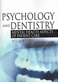 Psychology and Dentistry: Mental Health Aspects of Patient Care (Paperback)