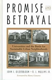 Promise and Betrayal: Universities and the Battle for Sustainable Urban Neighborhoods (Hardcover)