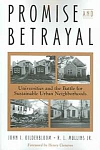 Promise and Betrayal: Universities and the Battle for Sustainable Urban Neighborhoods (Paperback)