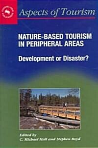 Nature-Based Tourism in Peripheral Areas : Development or Disaster? (Paperback)