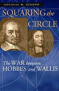 Squaring the Circle: The War Between Hobbes and Wallis (Paperback)