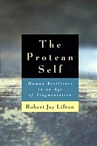 The Protean Self: Human Resilience in an Age of Fragmentation (Paperback)