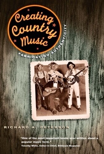 Creating Country Music: Fabricating Authenticity (Paperback, 2)