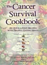The Cancer Survival Cookbook: 200 Quick and Easy Recipes with Helpful Eating Hints (Paperback)