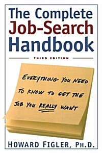 The Complete Job-Search Handbook: Everything You Need to Know to Get the Job You Really Want (Paperback, 3)