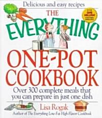 The Everything One-Pot Cookbook: Over 300 Complete Meals That You Can Prepare in Just One Dish (Paperback)