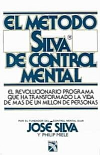 El metodo Silva de control mental / the Silva Mind Control Method (Paperback)
