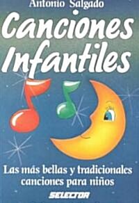 Canciones Infantiles: Las Mas Bellas Canciones Para Ninos = Childrens Song Book (Paperback)