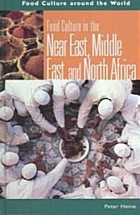 Food Culture in the Near East, Middle East, and North Africa (Hardcover)