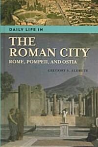 Daily Life in the Roman City: Rome, Pompeii, and Ostia (Hardcover)