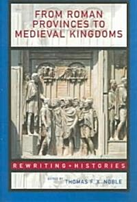 From Roman Provinces to Medieval Kingdoms (Paperback)