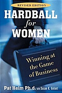 Hardball for Women: Winning at the Game of Business (Paperback, Revised)