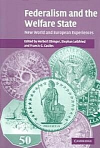 Federalism and the Welfare State : New World and European Experiences (Paperback)