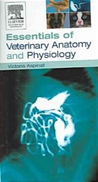 Essentials of Veterinary Anatomy & Physiology (Paperback)