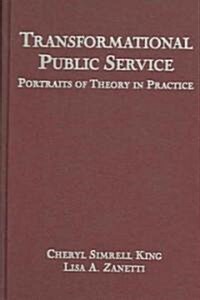 Transformational Public Service : Portraits of Theory in Practice (Hardcover)