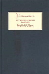 Re-Viewing Le Morte Darthur: Texts and Contexts, Characters and Themes (Hardcover)
