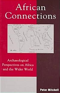 African Connections: Archaeological Perspectives on Africa and the Wider World (Paperback)