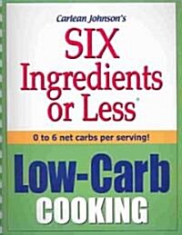 Six Ingredients or Less: Low-Carb (Paperback)