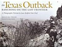 The Texas Outback: Ranching on the Last Frontier (Hardcover)