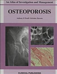 Osteoporosis : An Atlas of Investigation and Management (Hardcover)