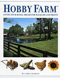 Hobby Farm: Living Your Rural Dream for Pleasure and Profit (Paperback)