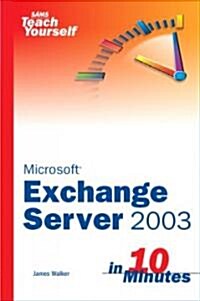 Sams Teach Yourself Exchange Server 2003 In 10 Minutes (Paperback)