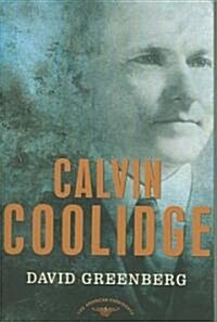 Calvin Coolidge: The American Presidents Series: The 30th President, 1923-1929 (Hardcover)