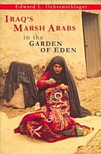 Iraqs Marsh Arabs in the Garden of Eden (Hardcover)