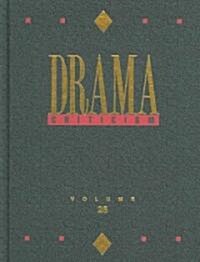 Drama Criticism: Excerpts from Criticism of the Most Significant and Widely Studied Dramatic Works (Hardcover)