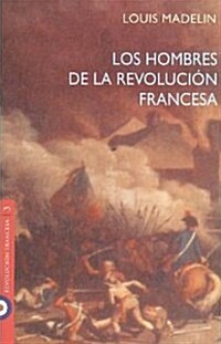 Los Hombres De La Revolucion Francesa (Paperback)