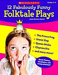 12 Fabulously Funny Folktale Plays: Boost Fluency, Vocabulary, and Comprehension! (Paperback)