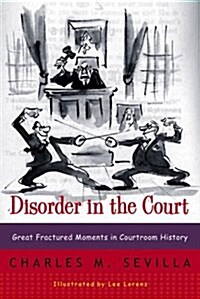 Disorder in the Court: Great Fractured Moments in Courtroom History (Paperback)