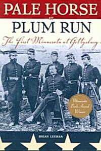 Pale Horse at Plum Run: The First Minnesota at Gettysburg (Paperback)