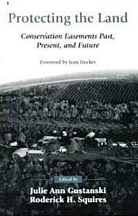 Protecting the Land: Conservation Easements Past, Present, and Future (Paperback)