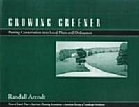 Growing Greener: Putting Conservation Into Local Plans and Ordinances (Paperback, 2)