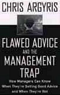 Flawed Advice and the Management Trap: How Managers Can Know When Theyre Getting Good Advice and When Theyre Not (Hardcover)