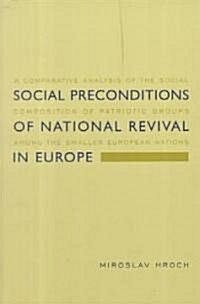 [중고] Social Preconditions of National Revival in Europe: A Comparative Analysis of the Social Composition of Patriotic Groups Among the Smaller Europe (Paperback)
