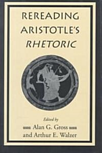 Rereading Aristotles Rhetoric (Hardcover)