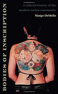 Bodies of Inscription: A Cultural History of the Modern Tattoo Community (Paperback)