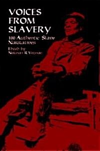 Voices from Slavery: 100 Authentic Slave Narratives (Paperback)