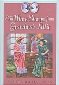 Still More Stories from Grandmas Attic (Paperback, Revised)