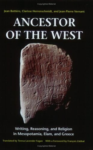 Ancestor of the West: Writing, Reasoning, and Religion in Mesopotamia, Elam, and Greece (Paperback, Revised)