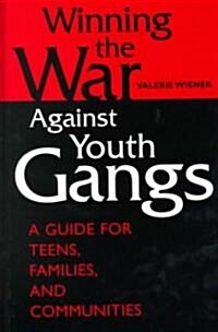 [중고] Winning the War Against Youth Gangs: A Guide for Teens, Families, and Communities (Hardcover)