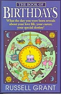 The Book of Birthdays: What the Day You Were Born Reveals about Your Love Life, Your Career, Your Special Destiny! (Paperback)