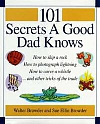 101 Secrets a Good Dad Knows (Hardcover)