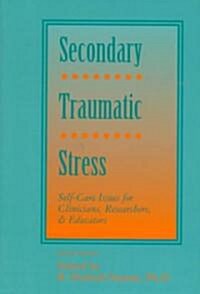 Secondary Traumatic Stress: Self-Care Issues for Clinicians, Researchers, and Educators (Paperback, 2)