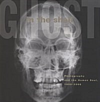 Ghost in the Shell: Photography and the Human Soul, 1850-2000 (Paperback)