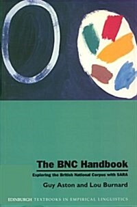 The BNC Handbook : Exploring the British National Corpus with SARA (Paperback)
